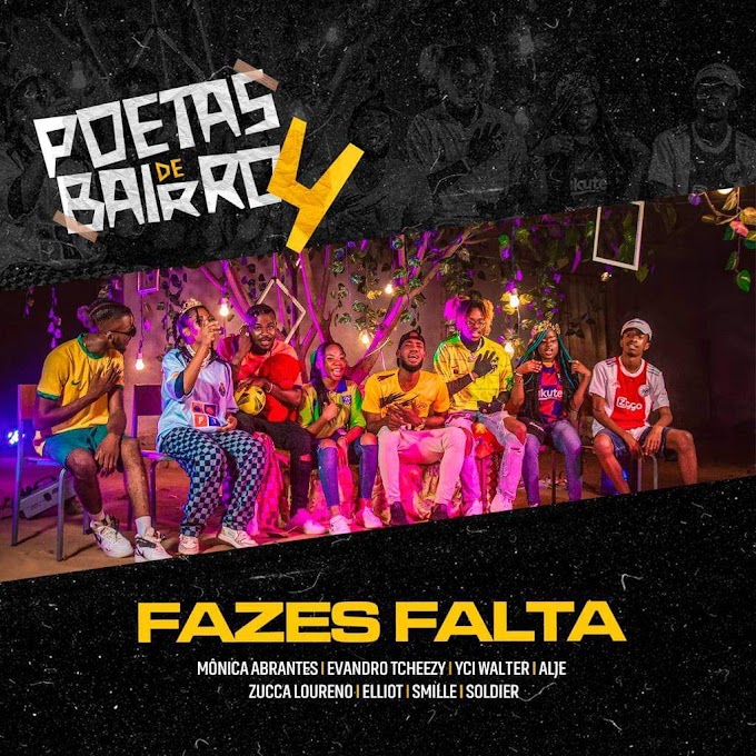 Poetas de Bairro #4 - Fazes Falta - (feat. Mônica Abrantes, Evandro Tcheezy, YCI Walter, Alje Zucca Loureno, Elliot, Smille, Soldier) [Download]