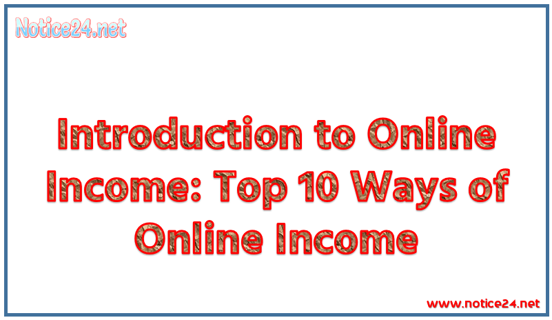 Introduction to Online Income: Top 10 Ways of Online Income