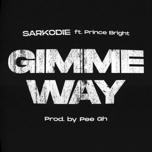 Sarkodie - Gimme Way Ft. Prince Bright (Prod. By Pee)