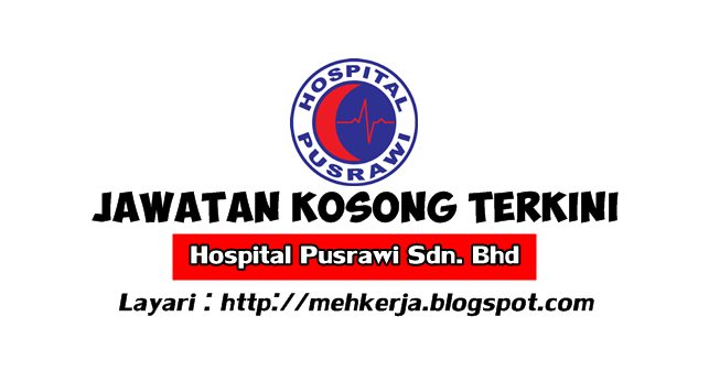 Jawatan Kosong di Hospital Pusrawi Sdn Bhd - 26 Jun 2016 