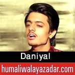 http://www.humaliwalayazadar.com/2017/04/daniyal-qasida-2017.html