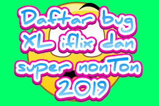 ✓ Daftar bug XL iflix dan super nonTon 2019