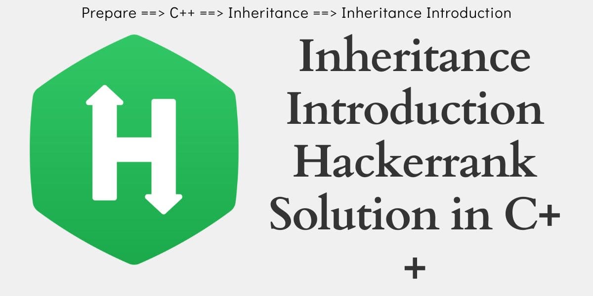 Inheritance Introduction Hackerrank Solution in C++