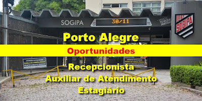 Sogipa abre vagas para Recepcionista, Auxiliar de Atendimento e Estagiário em Porto Alegre