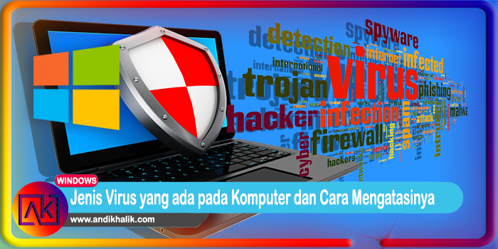 Jenis Virus yang ada pada Komputer dan Cara Mengatasinya