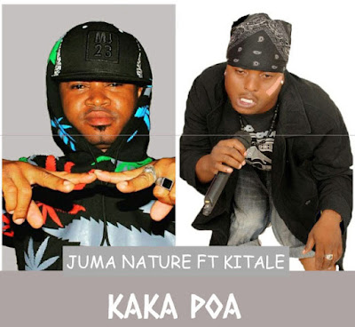 Download | Juma Nature Ft. Kitale - Kaka Poah | New [Song Mp3] ~official site baxhiruside