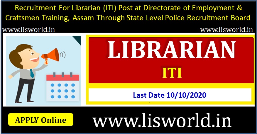  Recruitment For Librarian (ITI) Post at Directorate of Employment & Craftsmen Training, Assam Through State Level Police Recruitment Board:Last Date - 10/10/20