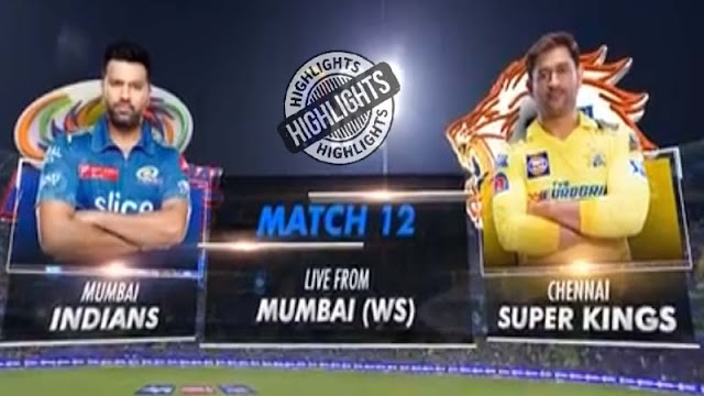 MI vs CSK Match Highlights - IPL 2023 Match 12