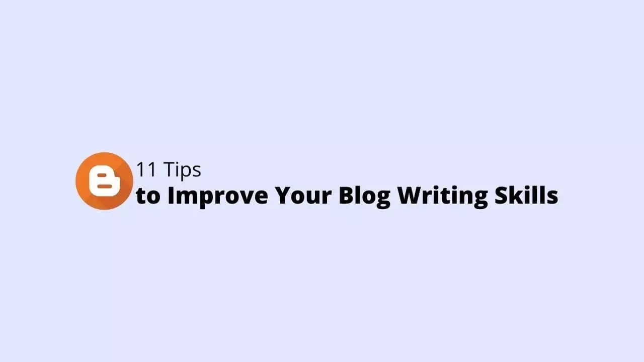 11 Tips to Take Your Blog Writing Skills to the Next Level