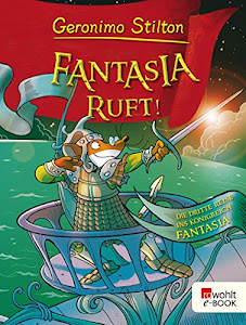 Fantasia ruft!: Die dritte Reise ins Königreich Fantasia (Geronimo Stilton im Königreich Fantasia 3)