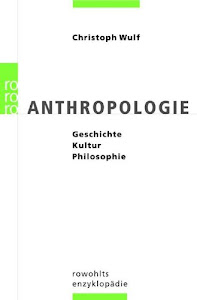 Anthropologie: Geschichte - Kultur - Philosophie