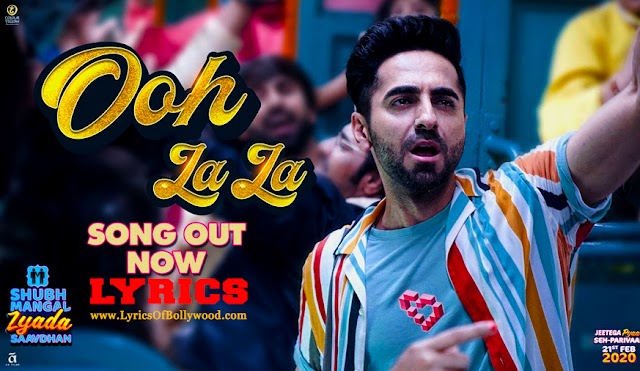 Ooh La La Song Lyrics | Shubh Mangal Zyada Saavdhan | Ayushmann K,Jeetu | Sonu Kakkar, Neha K, Tony K,Tanishk B