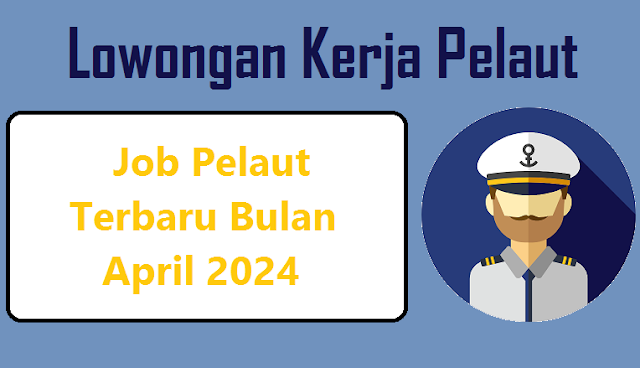 Lowongan Kerja Pelaut Terbaru di Kapal Bulan April 2024