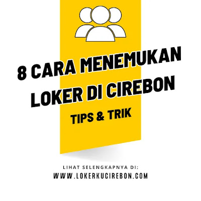 8 Cara Menemukan Loker di Cirebon
