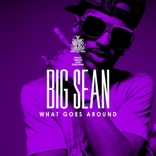 big sean what goes around single cover. NEW MUSIC: Big Sean - What