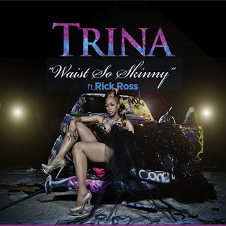 Trina - Waist So Skinny (Feat. Rick Ross) Lyrics