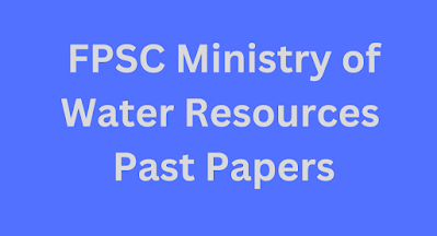 FPSC Ministry of Water Resources  Past Papers