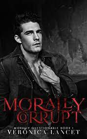 Morally Corrupt A Dark Mafia Romance (Morally Questionable Book 1) by Veronica Lancet Review/Summary