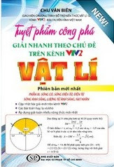 Tuyệt Phẩm Công Phá Giải Nhanh Theo Chủ Đề Vật Lí Trên VTV2 - Phần 3 - Chu Văn Biên