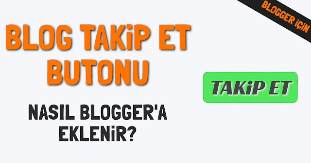 Blogger takip et butonu ekleme