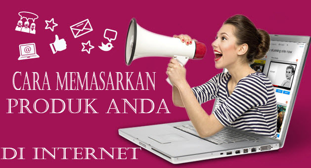 Cara Mudah Memasarkan Bisnis Anda di Internet