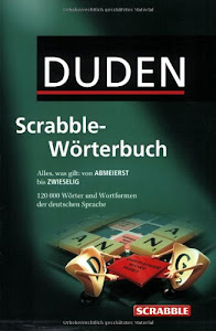 Duden Scrabble-Wörterbuch: Alles was gilt: von ABMEIERST bis ZWIESELIG. Rund 120.000 Stichwörter und Wortformen