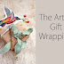 The art of gift wrapping