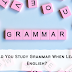 Should You Study Grammar When Learning English?