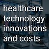 Healthcare Technology Innovations and costs