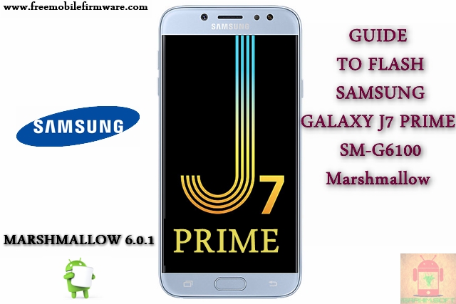 Guide To Flash Samsung Galaxy J7 Prime SM-G6100 Marshmallow 6.0.1 Odin Method Tested Firmware