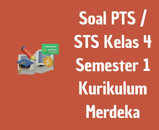 Soal PTS / STS Kelas 4 Semester 1 Kurikulum Merdeka