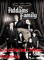 http://lordseriesonlinedublado.blogspot.com.br/2013/03/a-familia-addams-1-temporada-dublado.html