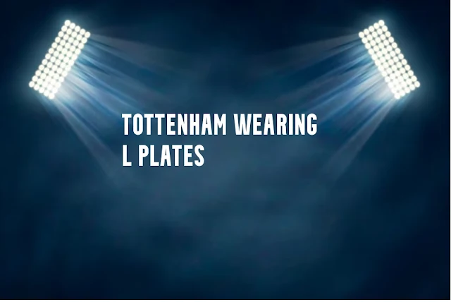 Tottenham wearing L plates