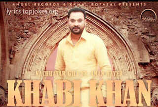 KHABI KHAN SONG: Nachhatar Gill presents his Latest Punjabi Song 2016 ft. by Aman Hayer. This is composed by Aman Hayer and Lyrics is penned by Vinder Nathumajra.