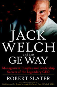 Jack Welch and the Ge Way: Management Insights and Leadership Secrets of the Legendary Ceo