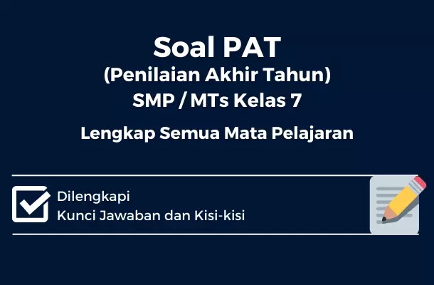 Soal PAT SMP MTs Kelas 7 Lengkap Semua Mata Pelajaran