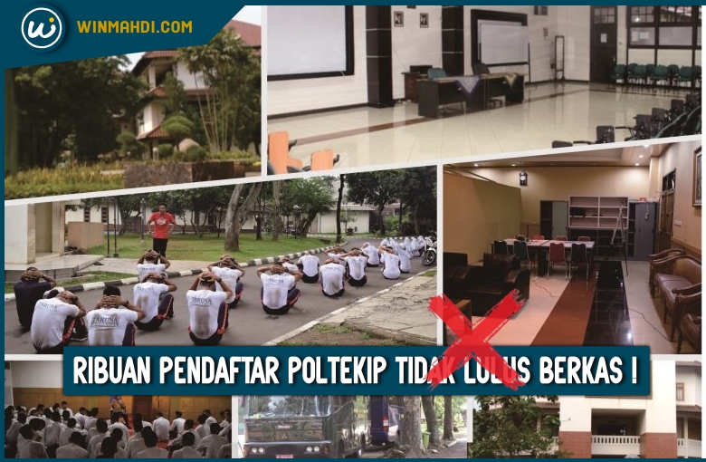 RIBUAN PENDAFTAR POLTEKIP TIDAK LULUS SELEKSI BERKAS ADMINISTRASI