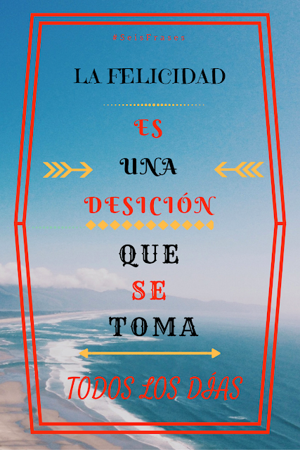 Seis Frases «La felicidad es una desición que se toma todos los días».