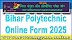 Bihar Polytechnic Online Form 2025 । PE Final Merit List जारी 