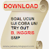 Download Soal UCUN (Uji Coba UN)/Try Out Bahasa Inggris SMP Paket A dan B