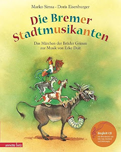 Die Bremer Stadtmusikanten: Das Märchen der Brüder Grimm zur Musik von Erke Duit (mit CD) (Musikalisches Bilderbuch mit CD)