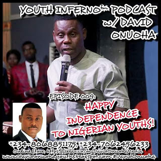 DOWNLOAD AUDIO: 'HAPPY INDEPENDENCE TO NIGERIAN YOUTHS!', BY DAVID ONUOHA  Download Link: HAPPY INDEPENDENCE TO NIGERIAN YOUTHS!, BY DAVID ONUOHA File Format: MP3 File Size: 7MB  Details: Welcome to Episode 009 of the YOUTH INFERNO™ Podcast w/ David Onuoha. In this episode, David Onuoha delivers an 'Independence Day Message To Nigerian Youths' on Nigeria's 57th Independence Anniversary. Listen and learn:  The importance of a National Vision, The importance of Truth in Nation-Building, Why Size is not 'Might', The importance of Personal Responsibility, Why peace is not possible without Equity, Fair play, and Justice, The danger of Complacency, and Incompetence, etc.  The YOUTH INFERNO™ Podcast. YOUTH INFERNO™ Podcast is a extension of the Youth Empowerment Broadcast{YEB}, a media outreach of the Youth Empowerment Network {YEN}.  David Onuoha is the President of Empowerment Ministries and Youth Empowerment Network Int'l with the vision of Spearheading Youth Transformation in Nations. He served as lecturer, Abia State University, Chaplaincy of Covenant University, and Personal Assistant to Bishop David Oyedepo. He is the author of award-winning bestselling books such as: Maximizing your Youthful Season Be Different Rule your World With Your Ideas Understanding The Teenage Years I Wish I Was Not Involved, etc.  He is also the convener of the Singles' Real Talk(SRT),  David Onuoha Marriage School and David Onuoha Mentorship Forum. He holds Bsc., MURP and MBA degrees. A highly sought after speaker, Trainer and one of the world's greatest Youth Coaches. He consults for many governments and organizations on youth affairs. Married to Princess, they are blessed with four wonderful children. Highly eloquent and powerfuly anointed, his uncommon insight into scriptures and contemporary issues is breath-taking. Welcome onboard! #DavidOnuoha  Find & Download more of these with the DOWNLOAD NOW™ Paid Search Engine & Downloading Service! *VISIT OUR ONLINE STORE HERE... For more Details & Downloads, call/SMS/Whatsapp/Telegram +234-7062456233 Powered by: The PDMC™ Podcast Service.