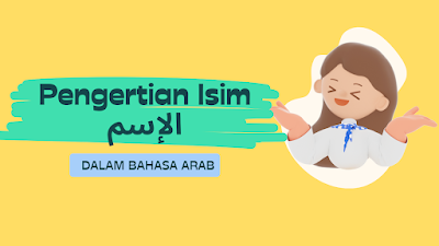 Dalam Bahasa Arab isim/kata benda mempunyai pembahasan yang khusus, di ilmu nahwu ini isim menjadi pembahasan yang hampir di setiap bab itu ada, karena isim adalah pondasi suatu kalimat dalam bahasa Arab, isim menurut kitab al-jurumiyah yaitu :