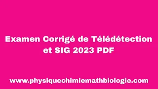 Examen Corrigé de Télédétection et SIG 2023 PDF