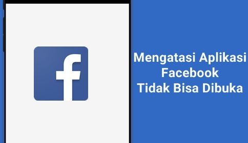 Cara Mengatasi Aplikasi Facebook Tidak Bisa Dibuka