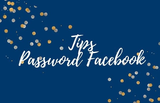 tips membuat password FB