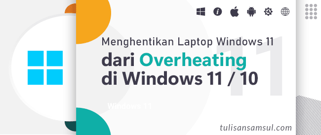 Bagaimana Cara Menghentikan Laptop Windows 11 dari Overheating dan Menjaganya Tetap Dingin?