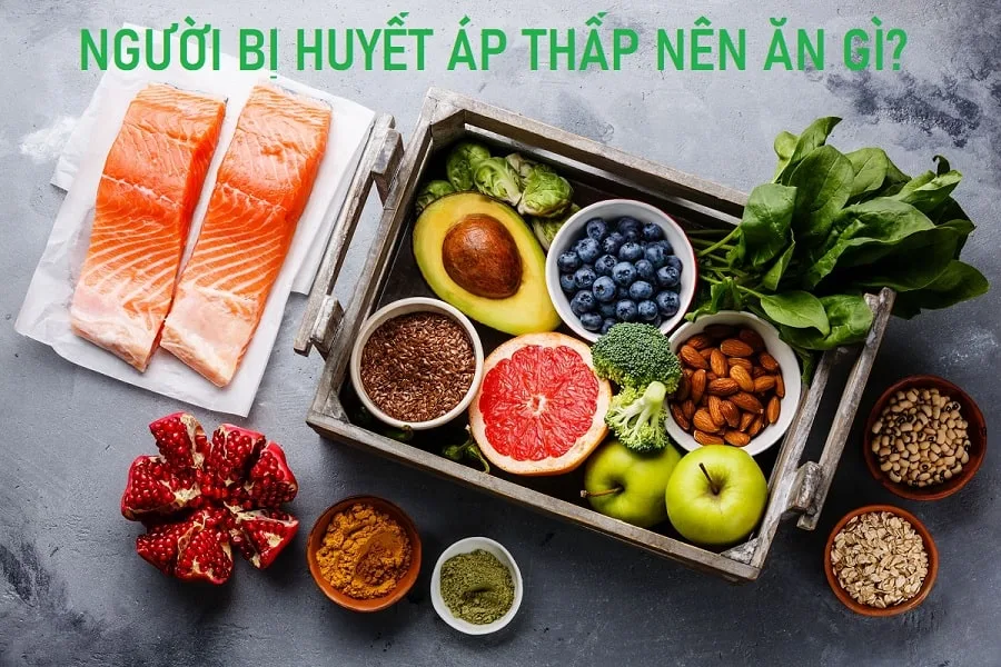 Người bị huyết áp thấp nên ăn gì?