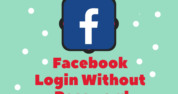 How To Login Facebook Account Without Password