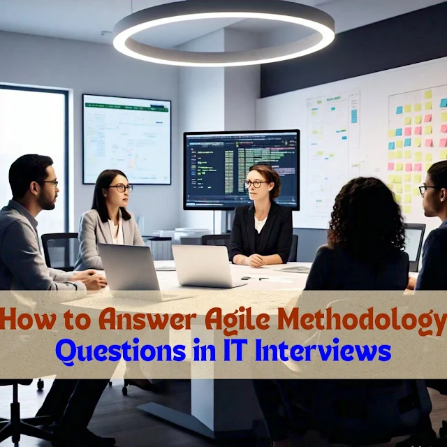 How to Answer Agile Methodology Questions in IT Interviews